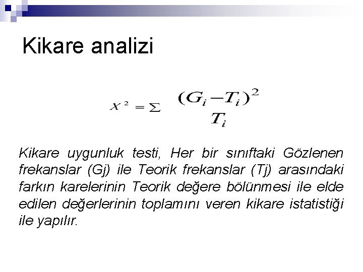 Kikare analizi Kikare uygunluk testi, Her bir sınıftaki Gözlenen frekanslar (Gj) ile Teorik frekanslar