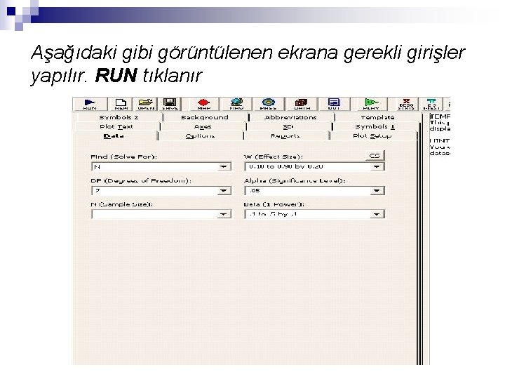 Aşağıdaki gibi görüntülenen ekrana gerekli girişler yapılır. RUN tıklanır 