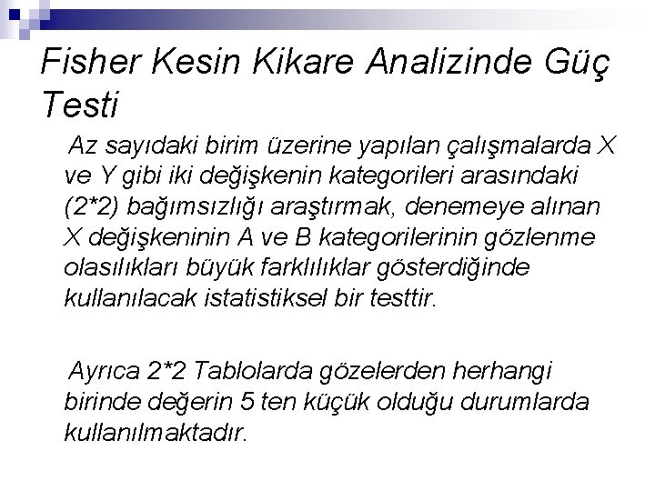 Fisher Kesin Kikare Analizinde Güç Testi Az sayıdaki birim üzerine yapılan çalışmalarda X ve