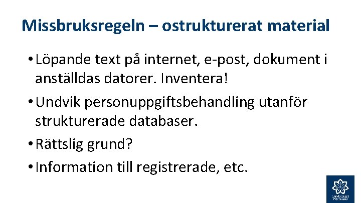 Missbruksregeln – ostrukturerat material • Löpande text på internet, e-post, dokument i anställdas datorer.