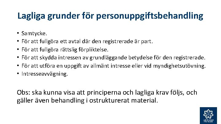 Lagliga grunder för personuppgiftsbehandling • • • Samtycke. För att fullgöra ett avtal där