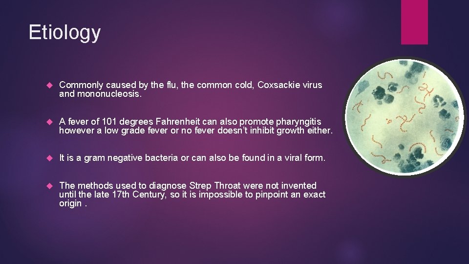 Etiology Commonly caused by the flu, the common cold, Coxsackie virus and mononucleosis. A