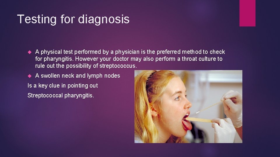 Testing for diagnosis A physical test performed by a physician is the preferred method