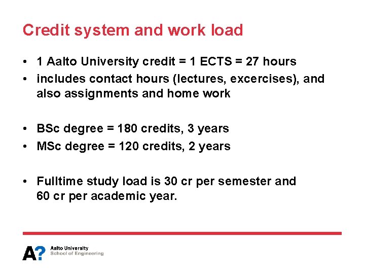 Credit system and work load • 1 Aalto University credit = 1 ECTS =