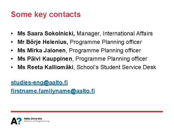 Some key contacts • • • Ms Saara Sokolnicki, Manager, International Affairs Mr Börje