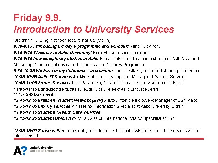 Friday 9. 9. Introduction to University Services Otakaari 1, U wing, 1 st floor,