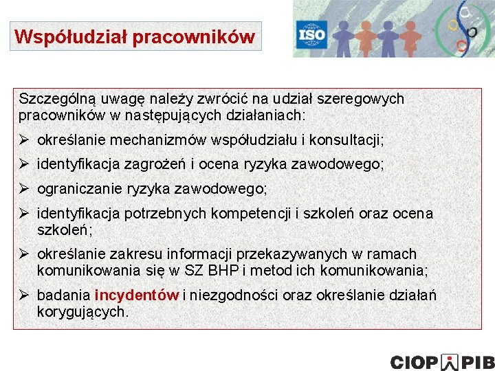 Współudział pracowników Szczególną uwagę należy zwrócić na udział szeregowych pracowników w następujących działaniach: Ø