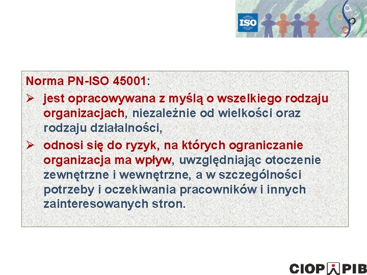 Norma PN-ISO 45001: Ø jest opracowywana z myślą o wszelkiego rodzaju organizacjach, niezależnie od