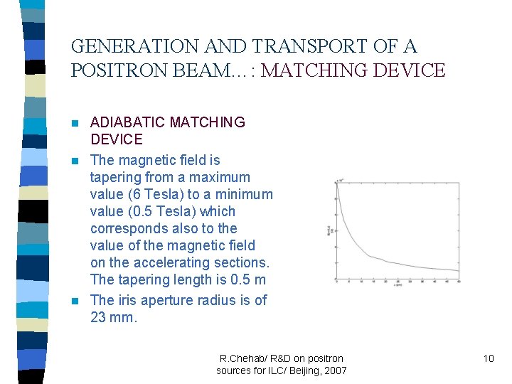 GENERATION AND TRANSPORT OF A POSITRON BEAM…: MATCHING DEVICE ADIABATIC MATCHING DEVICE n The