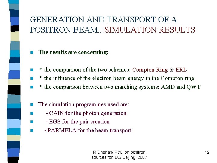 GENERATION AND TRANSPORT OF A POSITRON BEAM. . : SIMULATION RESULTS n The results