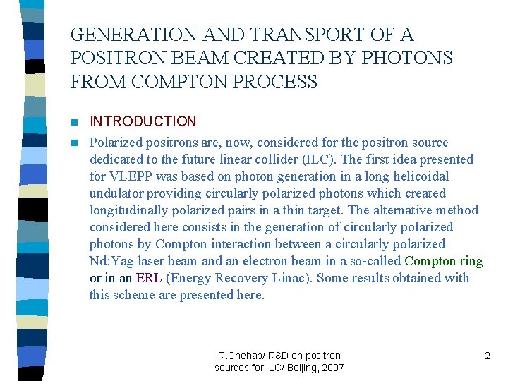 GENERATION AND TRANSPORT OF A POSITRON BEAM CREATED BY PHOTONS FROM COMPTON PROCESS INTRODUCTION
