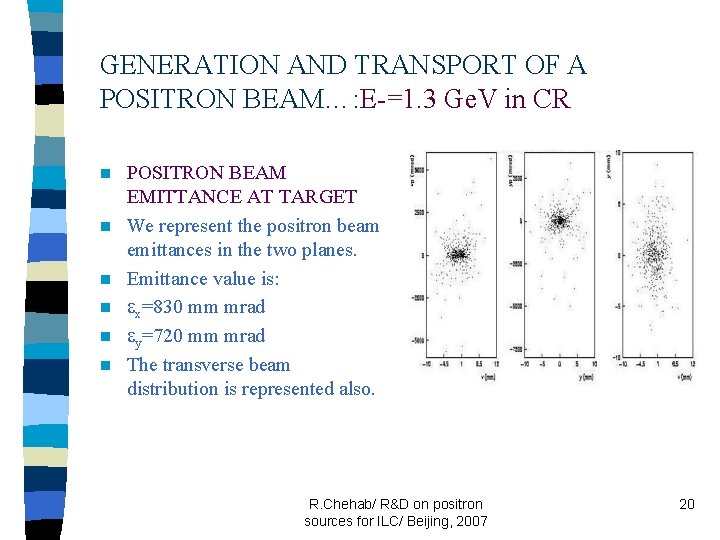 GENERATION AND TRANSPORT OF A POSITRON BEAM…: E-=1. 3 Ge. V in CR n