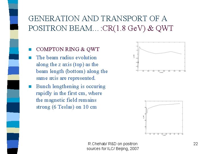 GENERATION AND TRANSPORT OF A POSITRON BEAM…: CR(1. 8 Ge. V) & QWT COMPTON