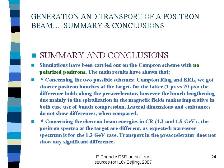 GENERATION AND TRANSPORT OF A POSITRON BEAM…: SUMMARY & CONCLUSIONS n SUMMARY AND CONCLUSIONS