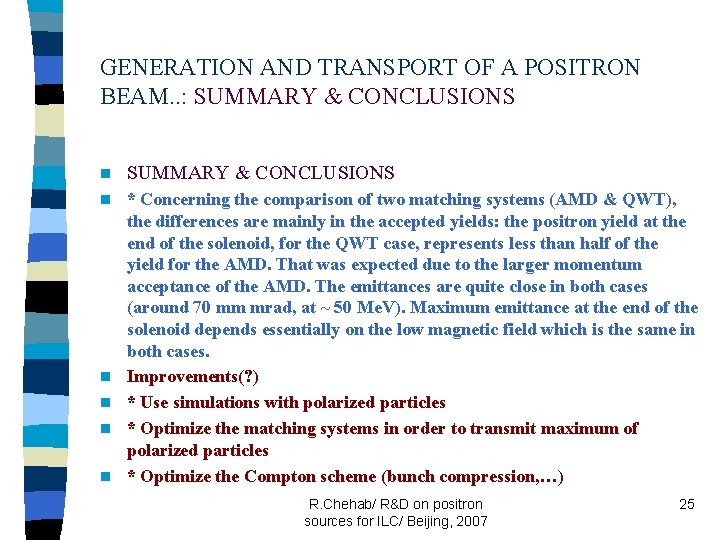 GENERATION AND TRANSPORT OF A POSITRON BEAM. . : SUMMARY & CONCLUSIONS n *