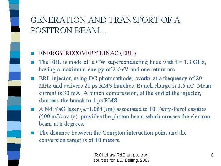 GENERATION AND TRANSPORT OF A POSITRON BEAM… n n n ENERGY RECOVERY LINAC (ERL)