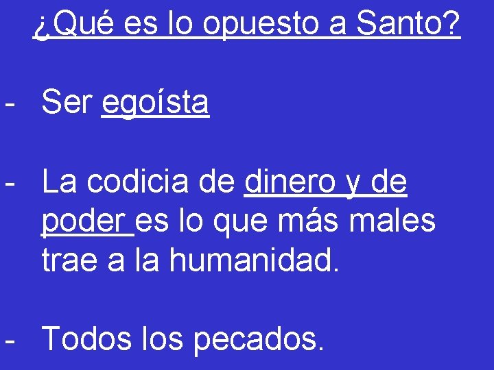 ¿Qué es lo opuesto a Santo? - Ser egoísta - La codicia de dinero
