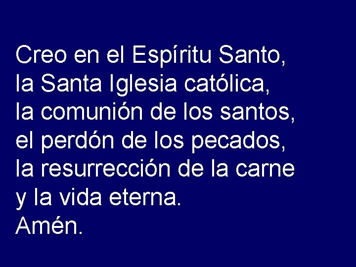 Creo en el Espíritu Santo, la Santa Iglesia católica, la comunión de los santos,