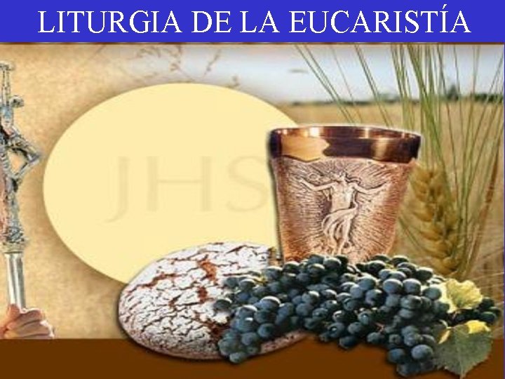 LITURGIA DE LA EUCARISTÍA 