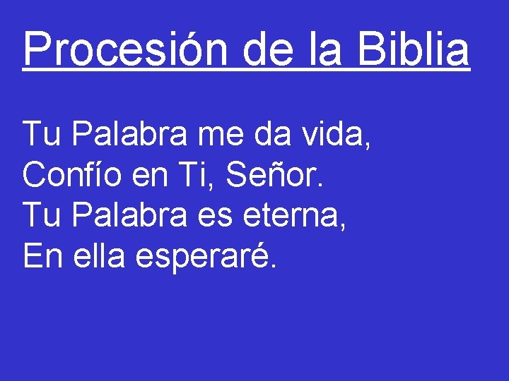 Procesión de la Biblia Tu Palabra me da vida, Confío en Ti, Señor. Tu