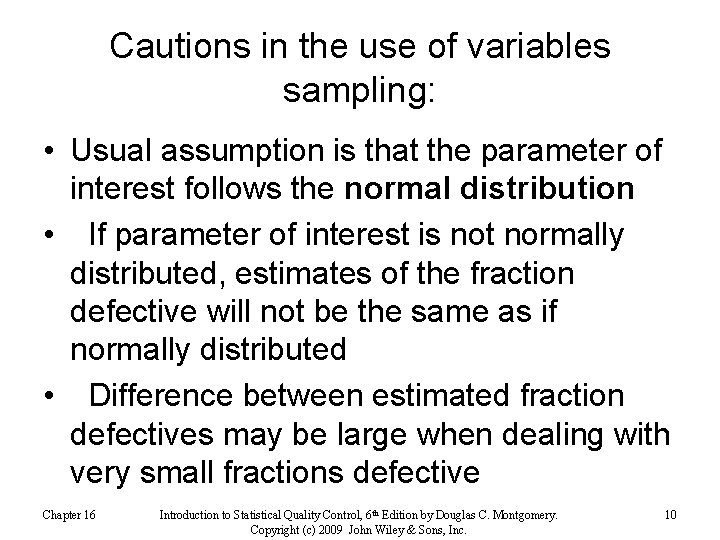 Cautions in the use of variables sampling: • Usual assumption is that the parameter