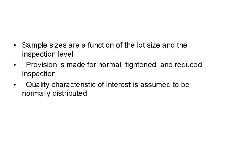  • Sample sizes are a function of the lot size and the inspection