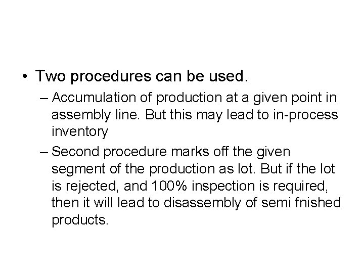  • Two procedures can be used. – Accumulation of production at a given
