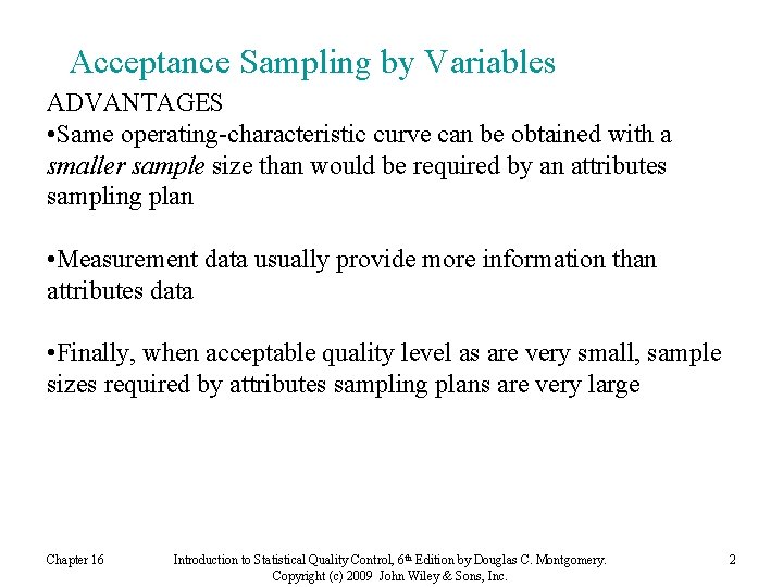  Acceptance Sampling by Variables ADVANTAGES • Same operating-characteristic curve can be obtained with