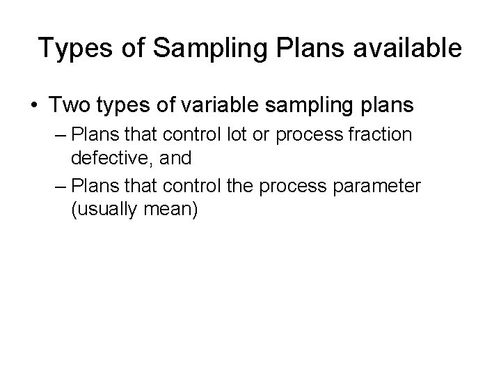 Types of Sampling Plans available • Two types of variable sampling plans – Plans