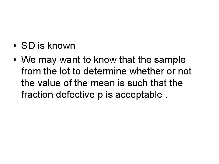  • SD is known • We may want to know that the sample