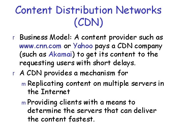 Content Distribution Networks (CDN) r Business Model: A content provider such as www. cnn.