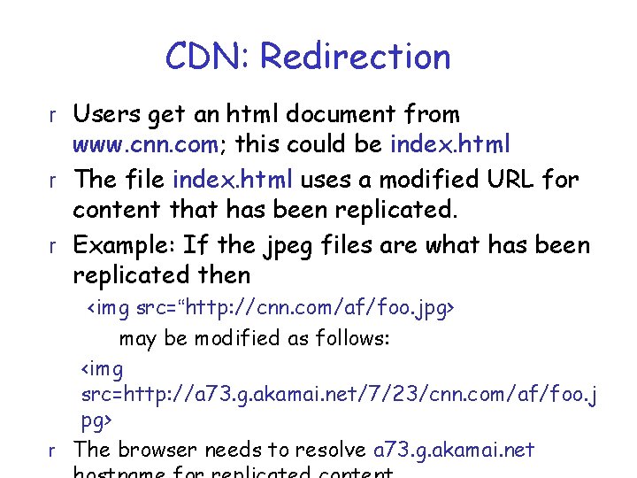 CDN: Redirection r Users get an html document from www. cnn. com; this could