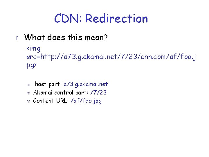 CDN: Redirection r What does this mean? <img src=http: //a 73. g. akamai. net/7/23/cnn.