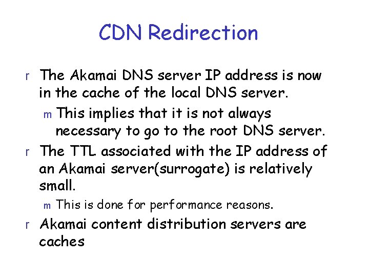 CDN Redirection r The Akamai DNS server IP address is now in the cache