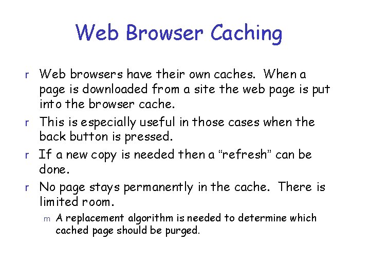 Web Browser Caching r Web browsers have their own caches. When a page is