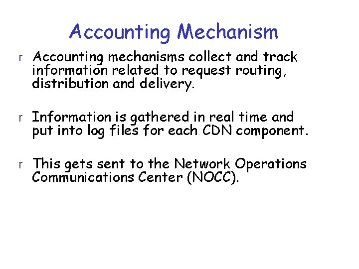 Accounting Mechanism r Accounting mechanisms collect and track information related to request routing, distribution