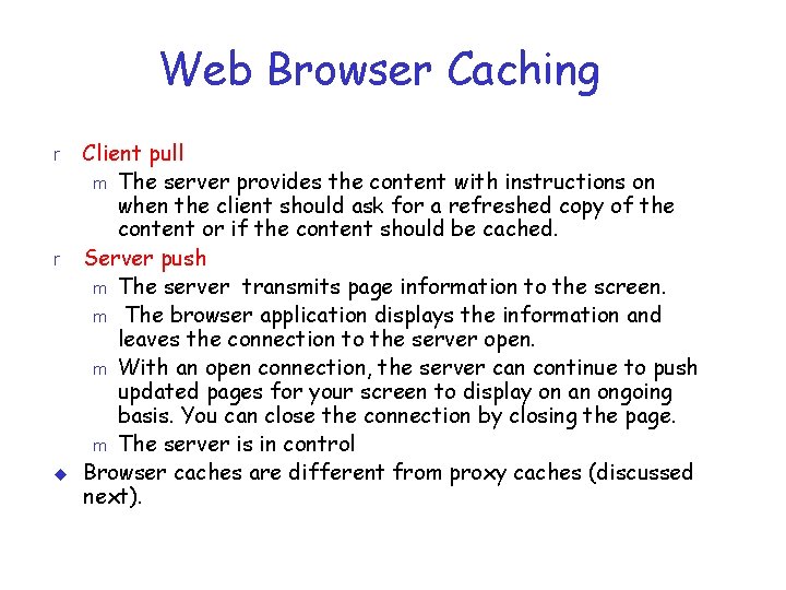 Web Browser Caching r r u Client pull m The server provides the content