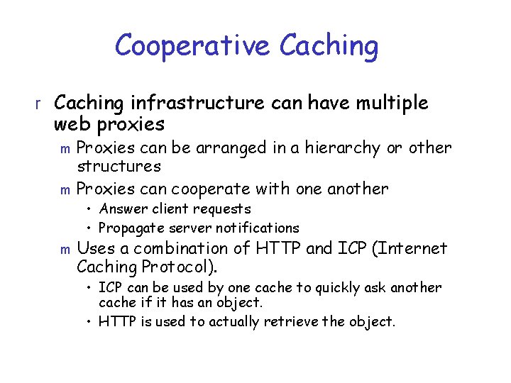 Cooperative Caching r Caching infrastructure can have multiple web proxies Proxies can be arranged