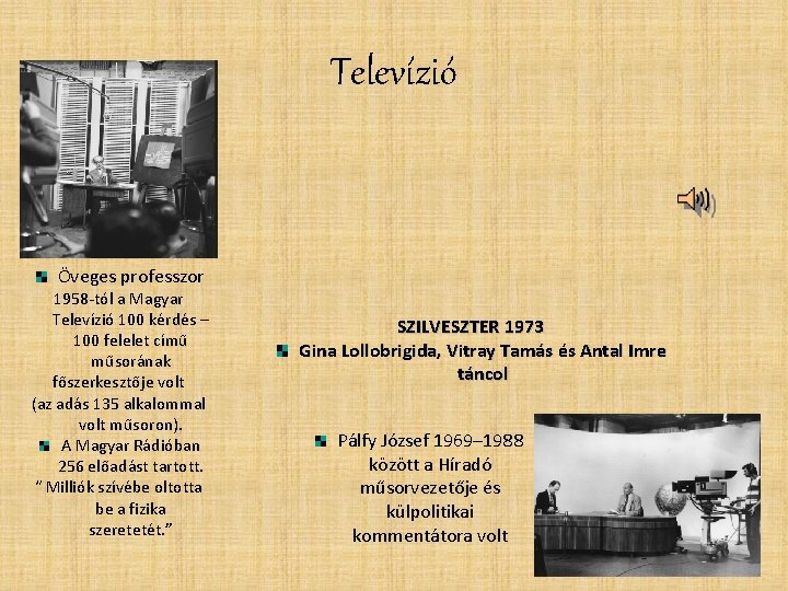 Televízió Öveges professzor 1958 -tól a Magyar Televízió 100 kérdés – 100 felelet című