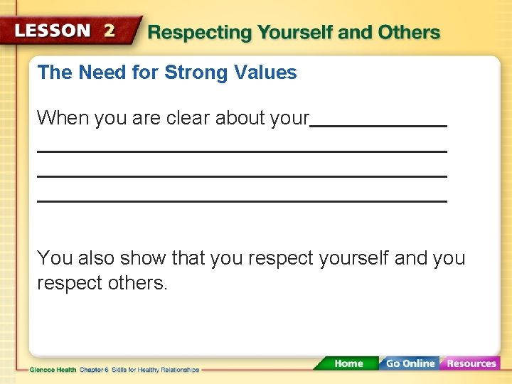 The Need for Strong Values When you are clear about your You also show