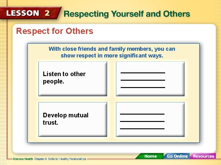 Respect for Others With close friends and family members, you can show respect in