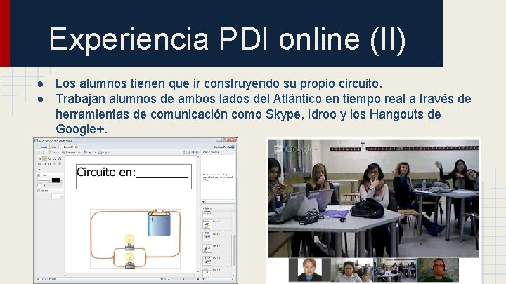 Experiencia PDI online (II) ● Los alumnos tienen que ir construyendo su propio circuito.