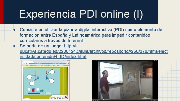 Experiencia PDI online (I) ● Consiste en utilizar la pizarra digital interactiva (PDI) como