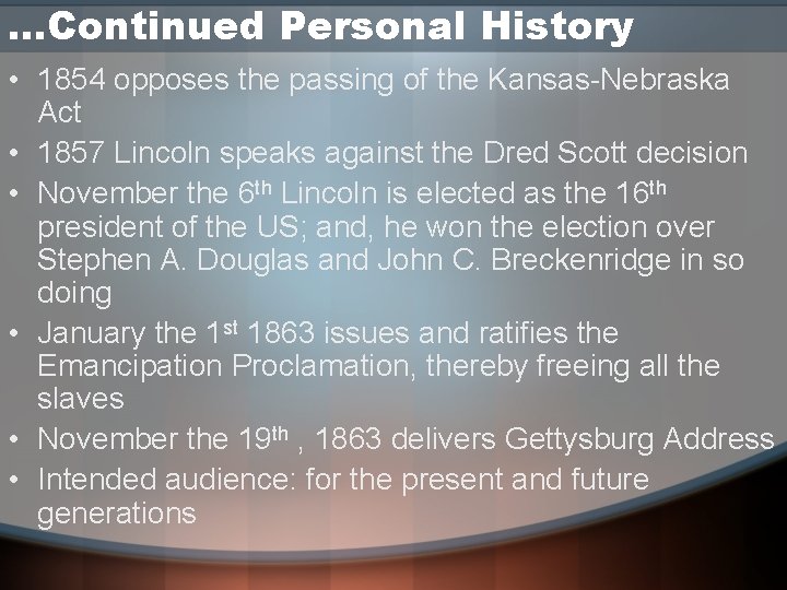 …Continued Personal History • 1854 opposes the passing of the Kansas-Nebraska Act • 1857