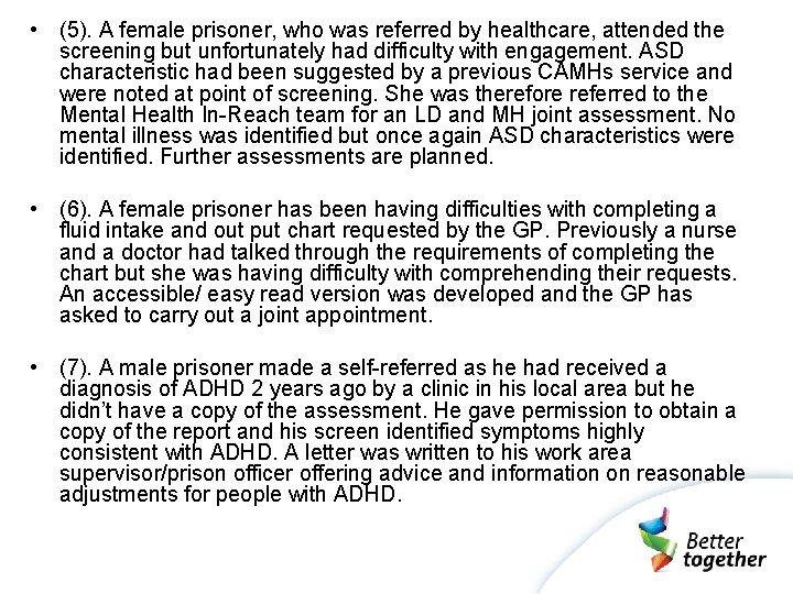  • (5). A female prisoner, who was referred by healthcare, attended the screening
