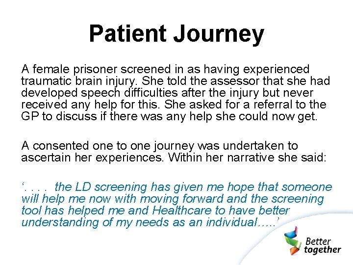 Patient Journey A female prisoner screened in as having experienced traumatic brain injury. She