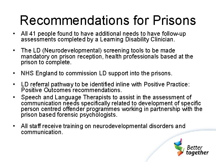 Recommendations for Prisons • All 41 people found to have additional needs to have