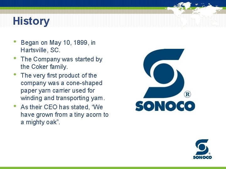 History • • Began on May 10, 1899, in Hartsville, SC. The Company was