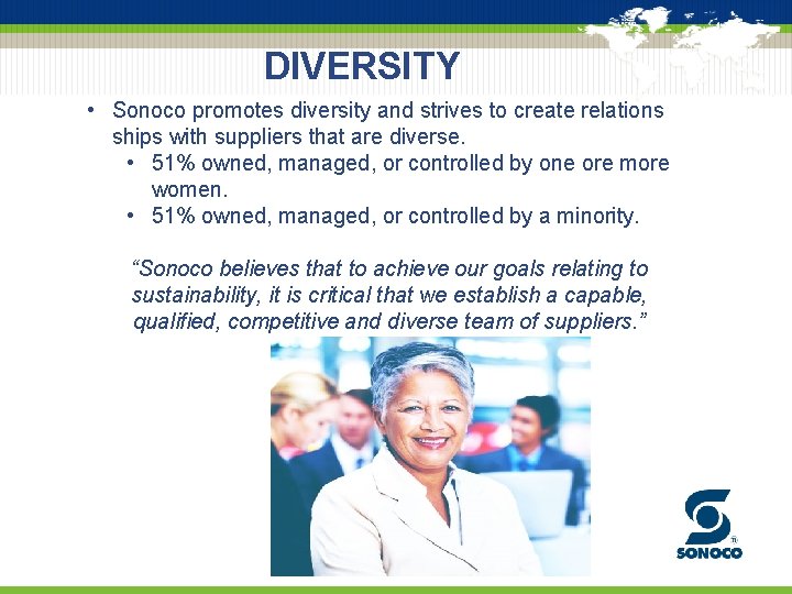 DIVERSITY • Sonoco promotes diversity and strives to create relations ships with suppliers that