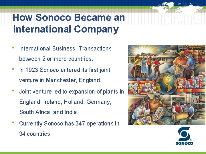 How Sonoco Became an International Company • International Business -Transactions between 2 or more